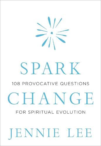 Cover image for Spark Change: 108 Provocative Questions for Spiritual Evolution