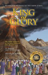 Cover image for King of Glory: The Story & Message of the Bible Distilled Into 70 Scenes