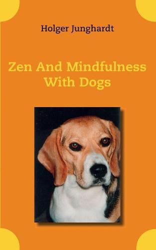 Cover image for Zen And Mindfulness With Dogs