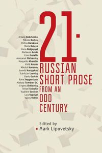 Cover image for 21: Russian Short Prose from an Odd Century