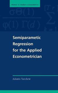 Cover image for Semiparametric Regression for the Applied Econometrician