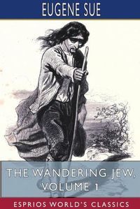 Cover image for The Wandering Jew, Volume 1 (Esprios Classics)