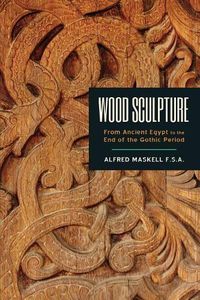 Cover image for Wood Sculpture: From Ancient Egypt to the End of the Gothic Period