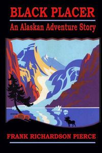 Cover image for Black Placer: An Alaskan Adventure Story