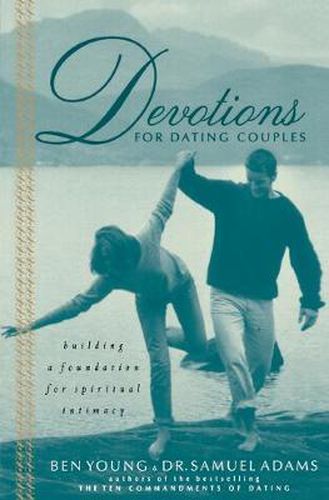 Cover image for Devotions for Dating Couples: Building a Foundation for Spiritual Intimacy