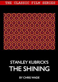 Cover image for Classic Film Series: Stanley Kubrick's The Shining