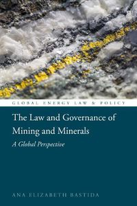 Cover image for The Law and Governance of Mining and Minerals: A Global Perspective