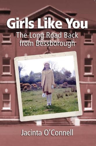 Cover image for Girls Like You: The Long Road Back from Bessborough