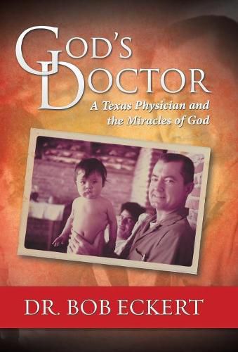 Cover image for God's Doctor: A Texas Physician and the Miracles of God