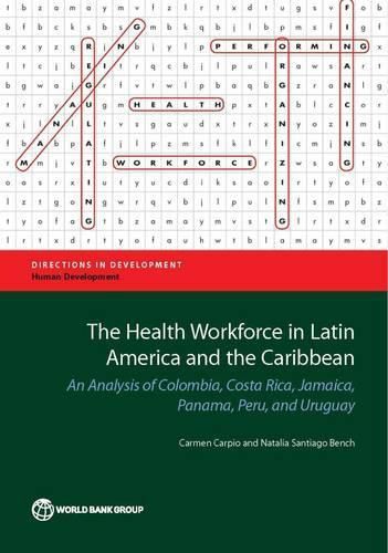 Cover image for The Health Workforce in Latin America and the Caribbean: An Analysis of Colombia, Costa Rica, Jamaica, Panama, Peru, and Uruguay