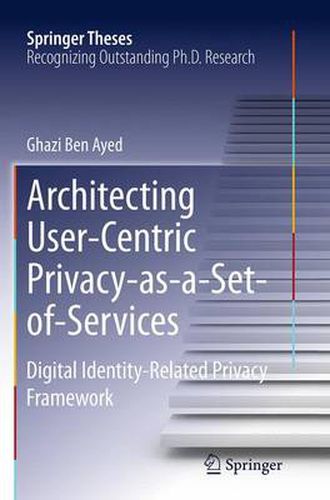 Cover image for Architecting User-Centric Privacy-as-a-Set-of-Services: Digital Identity-Related Privacy Framework