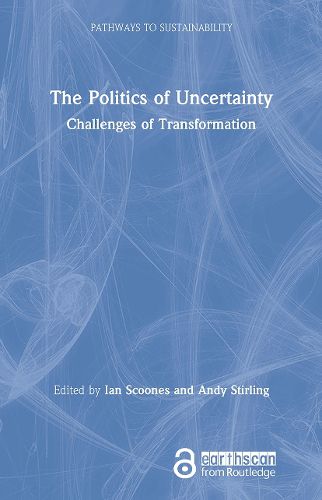 Cover image for The Politics of Uncertainty: Challenges of Transformation