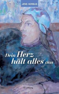 Cover image for Dein Herz halt alles aus