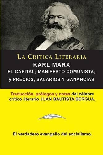 Karl Marx: El Capital; Manifiesto Communista; Precios, Salarios y Ganancias, Coleccion La Critica Literaria por el celebre critico literario Juan Bautista Bergua, Ediciones Ibericas