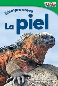 Cover image for Siempre crece: La piel (Always Growing: Skin)