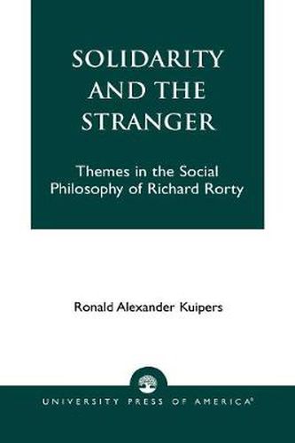 Solidarity and the Stranger: Themes in the Social Philosophy of Richard Rorty