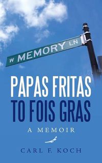 Cover image for Papas Fritas to Fois Gras