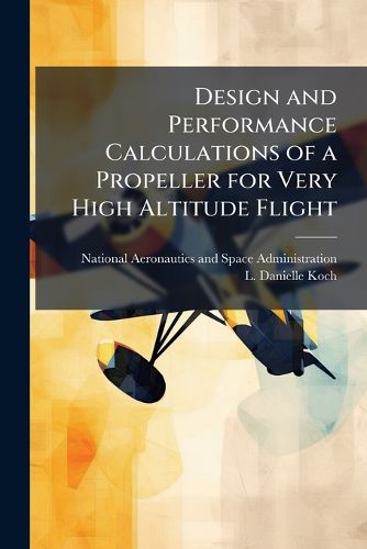 Cover image for Design and Performance Calculations of a Propeller for Very High Altitude Flight