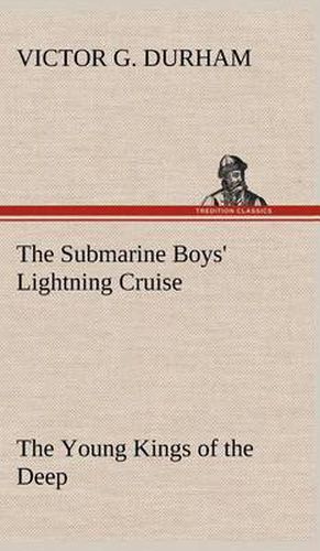 Cover image for The Submarine Boys' Lightning Cruise The Young Kings of the Deep