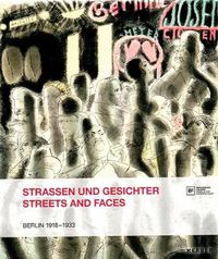 Cover image for Streets and Faces: Berlin 1918-1933