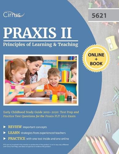 Cover image for Praxis II Principles of Learning and Teaching Early Childhood Study Guide 2019-2020: Test Prep and Practice Test Questions for the Praxis PLT 5621 Exam