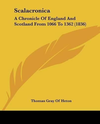 Cover image for Scalacronica: A Chronicle Of England And Scotland From 1066 To 1362 (1836)