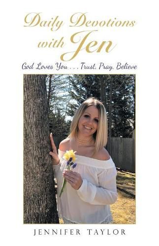 Cover image for Daily Devotions with Jen: God Loves You . . . Trust, Pray, Believe