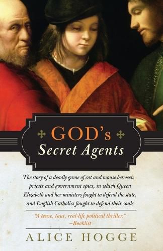 Cover image for God's Secret Agents: Queen Elizabeth's Forbidden Priests and the Hatching of the Gunpower Plot