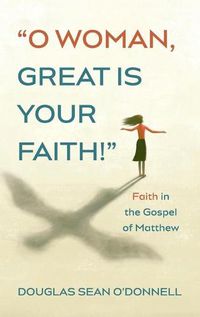 Cover image for O Woman, Great is Your Faith!