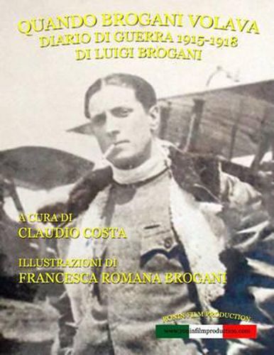 Cover image for Quando Brogani volava: Diario di guerra di Luigi Brogani 1915-1918