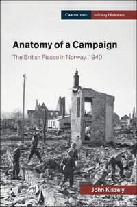 Cover image for Anatomy of a Campaign: The British Fiasco in Norway, 1940