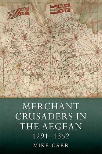 Cover image for Merchant Crusaders in the Aegean, 1291-1352