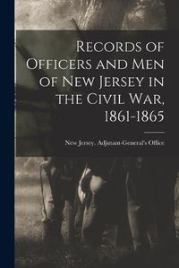 Cover image for Records of Officers and men of New Jersey in the Civil war, 1861-1865