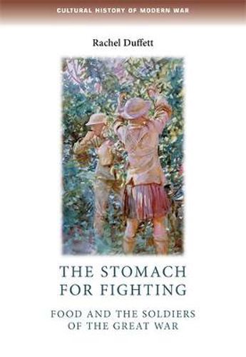 Cover image for The Stomach for Fighting: Food and the Soldiers of the Great War