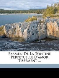 Cover image for Examen de La Tontine Perpetuelle D'Amor Tissement ...