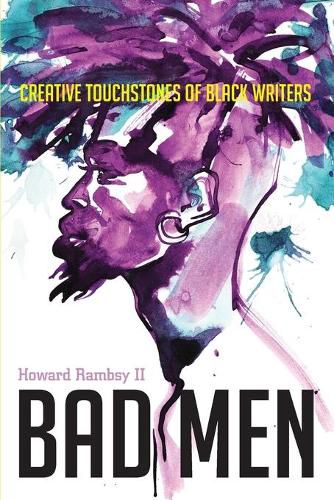 Cover image for Bad Men: Creative Touchstones of Black Writers