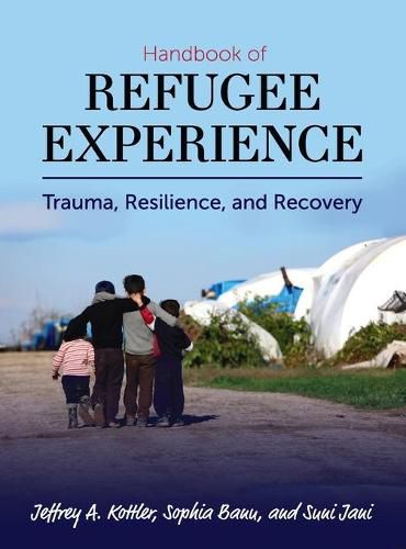 Cover image for Handbook of Refugee Experience: Trauma, Resilience, and Recovery