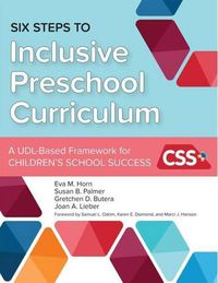 Cover image for Six Steps to Inclusive Preschool Curriculum: A UDL-Based Framework for Children's School Success