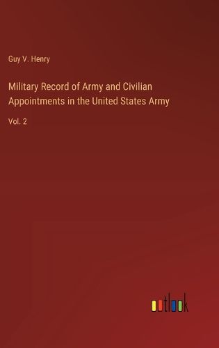 Cover image for Military Record of Army and Civilian Appointments in the United States Army