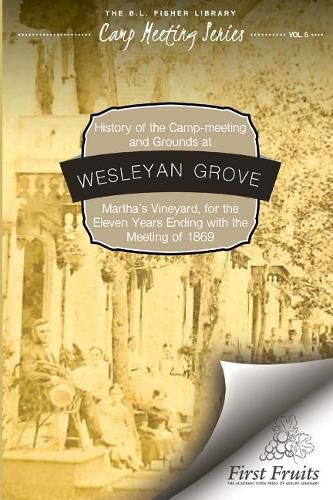 Cover image for History of the Camp-Meeting and Grounds at Wesleyan Grove, Martha's Vineyard