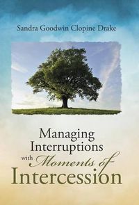 Cover image for Managing Interruptions with Moments of Intercession