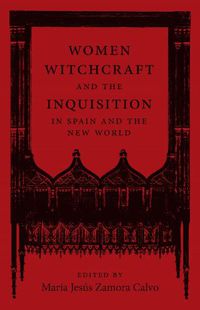 Cover image for Women, Witchcraft, and the Inquisition in Spain and the New World