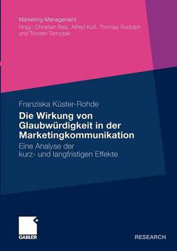 Cover image for Die Wirkung von Glaubwurdigkeit in der Marketingkommunikation: Eine Analyse der kurz- und langfristigen Effekte