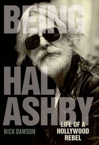 Cover image for Being Hal Ashby: Life of a Hollywood Rebel