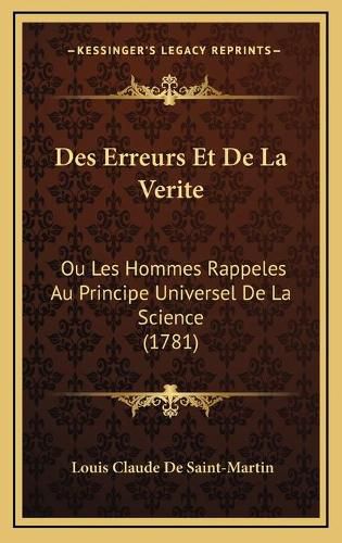 Des Erreurs Et de La Verite: Ou Les Hommes Rappeles Au Principe Universel de La Science (1781)