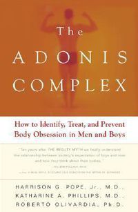 Cover image for The Adonis Complex: How to Identify, Treat and Prevent Body Obsession in Men and Boys