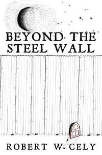 Cover image for Beyond the Steel Wall: A Tale of Discovery