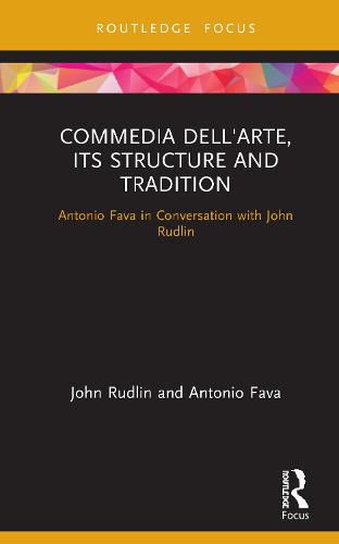 Commedia dell'Arte, its Structure and Tradition: Antonio Fava in Conversation with John Rudlin