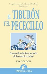 Cover image for El Tiburon y el Pececillo: Formas de Triunfar en Medio de las Olas de Cambio