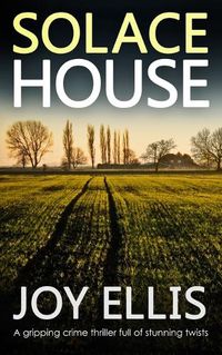 Cover image for SOLACE HOUSE a gripping crime thriller full of stunning twists